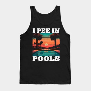 I Pee In Pools Tank Top